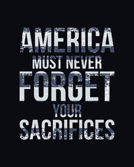 America Must Never Forget Your Sacrifices Typography Tshirt Design