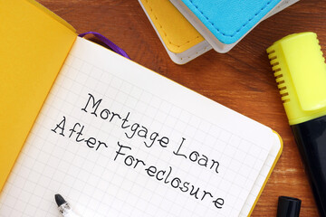 Business concept about Mortgage Loan After Foreclosure with phrase on the page.