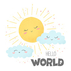 Vector illustration with cute hand drawn cartoon sun, clouds and lettering Hello world isolated on white background. Design for print, fabric, wallpaper, card, baby room decoration