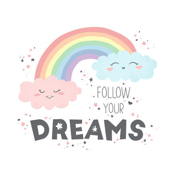 Vector illustration with cute hand drawn rainbow, clouds and slogan Follow your dreams isolated on white background. Design for print, fabric, wallpaper, card, baby room decoration