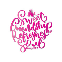 Printable Scripture Lettering On White Background. A Sweet Friendship Refreshes The Soul. Proverbs Scripture. Modern Calligraphy. Handwritten Inspirational Motivational Quote
