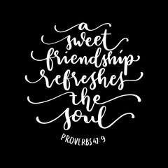 Fototapeta na wymiar Printable Scripture Lettering On Black Background. A Sweet Friendship Refreshes The Soul. Proverbs Scripture. Modern Calligraphy. Handwritten Inspirational Motivational Quote
