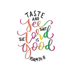 Printable Quote. Psalm Scripture Lettering. Taste And See The Lord Is Good. Modern Calligraphy. Handwritten Inspirational Motivation Quote.