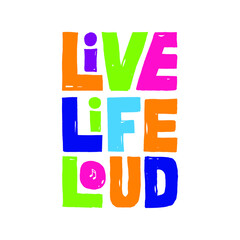 A beautiful colorful posters which use great typography, with Inspirational Quote, be live, be life and be loud
