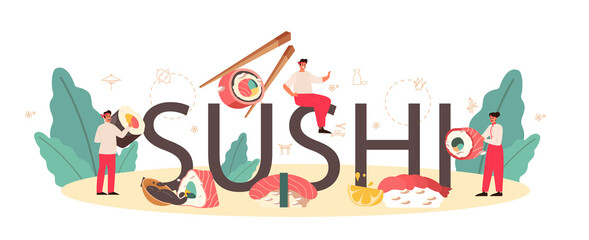 Sushi typographic header. Restaurant chef cooking rolls and sushi