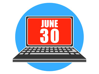 june 30th. Day 30 of month, Laptop with date on screen summer month, day of the year concept