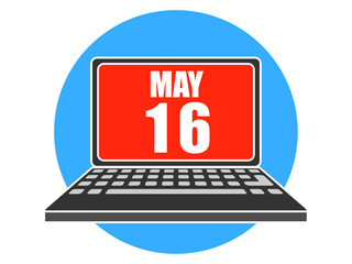 may 16th. Day 16 of month, Laptop with date on screen spring month, day of the year concept