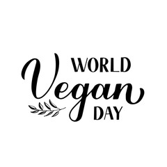 World Vegan Day calligraphy hand lettering isolated on white. Vector template for typography poster, logo design, banner, flyer, sticker, etc