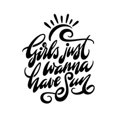 Girls just wanna have Sun hand drawn quote calligraphy. Typography design element for t-shirt prints, mugs, posters. Vector vintage style lettering illustration.