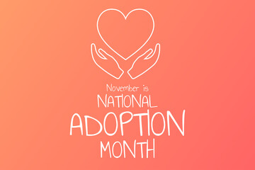 Fototapeta na wymiar November is National Adoption Month. Holiday concept. Template for background, banner, card, poster with text inscription. Vector EPS10 illustration.