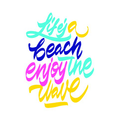 Life's a beach enjoy the wave summer inspirational lettering quote. Summer poster isolated on white background.