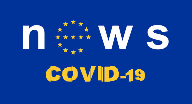 News COVID-19, report and information. Europe and virus update. Politics, economy, health and society. 3D Illustration from the European Union and the Coronavirus. EU.