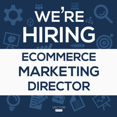 creative text Design (we are hiring  Ecommerce Marketing Director),written in English language, vector illustration.