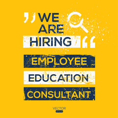creative text Design (we are hiring Employee Education Consultant),written in English language, vector illustration.