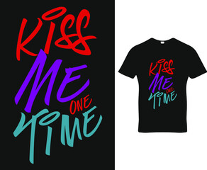 Kiss me one time. love quote typography t-shirt,banner,poster,cards,cases,cover design template vector.