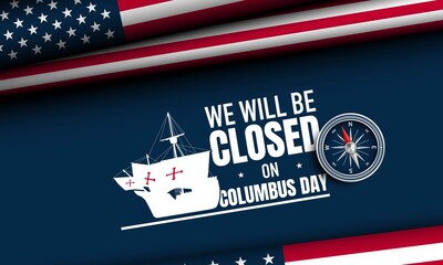 Columbus Day Background Design. We will be Closed on Columbus Day.