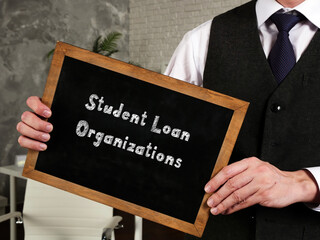 Business concept about Student Loan Organizations with phrase on the piece of paper.