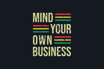 Mind your own Business T shirt design vector template