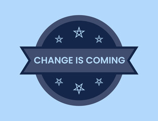 Change is coming Badge vector illustration, Change is coming Stamp