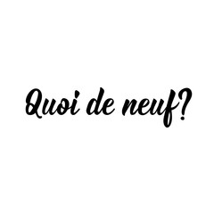 What's up - in French language. Lettering. Ink illustration. Modern brush calligraphy.