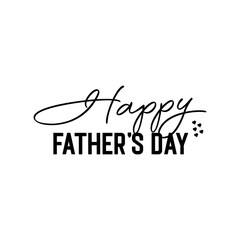 Happy Father's Day Quotes Lettering. Inspirational and Motivational Quotes for Daddy. Suitable for Cutting Sticker, Poster, Vinyl, Decals, Card, T-Shirt, Mug, and Various Other Prints.