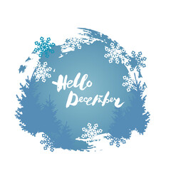 Hello December banner with snowflakes, fir-trees. Place for text. Great for print, t-shirt design, poster, sale, Merry Christmas and New Year card. Vector illustration isolated on white background