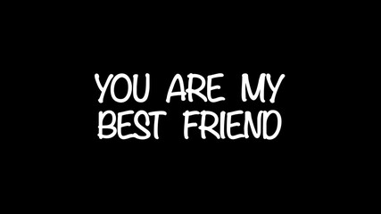 You are my best friend