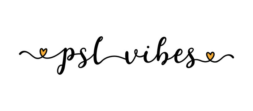 Hand sketched PSL VIBES quote as banner. Lettering for poster, label, sticker, flyer, header, card, advertisement, announcement..