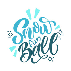 Snow fun ball. Handwritten winter lettering. Winter and New Year card design elements. Typographic design. Vector illustration.