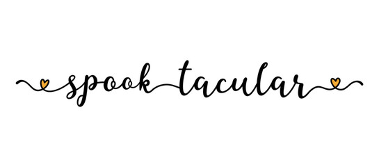 Hand sketched SPOOK-TACULAR quote as banner. Lettering for poster, label, sticker, flyer, header, card, advertisement, announcement..