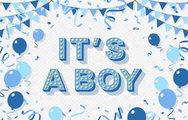 It's a boy, baby shower poster, invitation or banner with blue typography design, balloons and bunting. Vector illustration with retro light bulbs font.