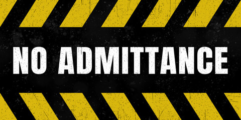 Grungy sign with  text „no admittance“ on it.