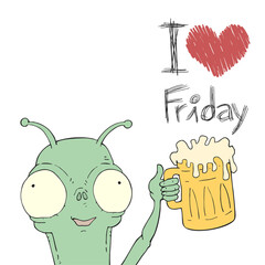 Alien with beer and I love Friday message