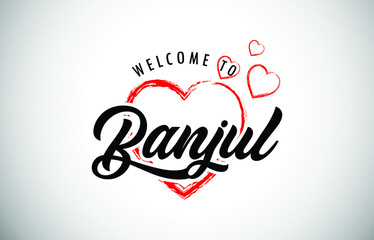 Banjul Welcome To Message with Handwritten Font in Beautiful Red Hearts Vector Illustration.
