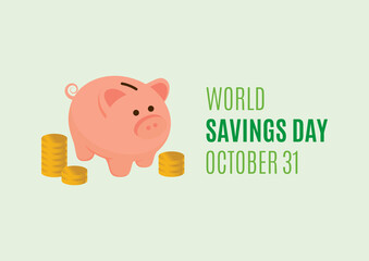 World Savings Day vector. Cute saving piggy bank with stacks of coins vector. Pink pig money box icon. Savings Day Poster, October 31. Important day