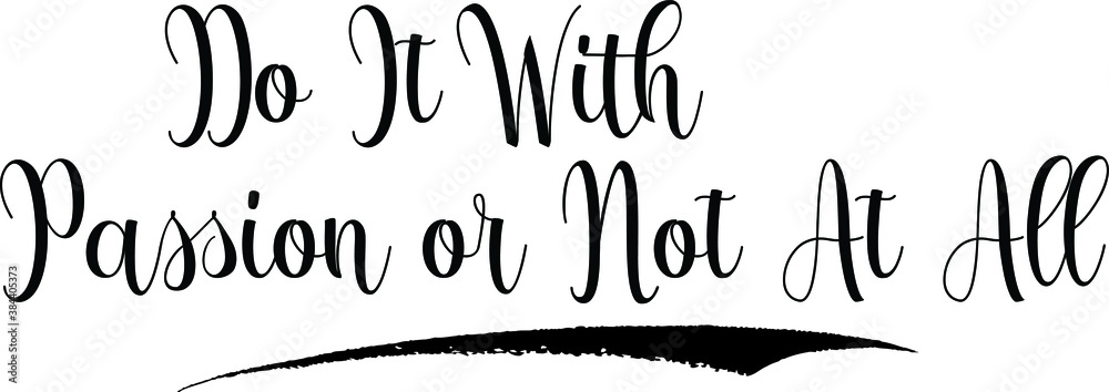 Fototapete do it with passion or not at all calligraphy black color text on white background