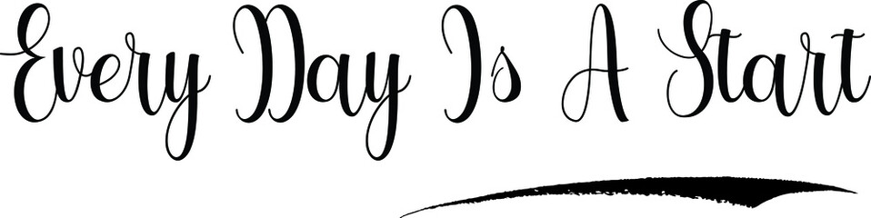 Every Day Is A Start Typography Black Color Text on White Background