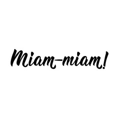 Yum-yum - in French language. Lettering. Ink illustration. Modern brush calligraphy.
