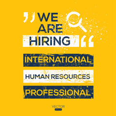 creative text Design (we are hiring International Human Resources Professional),written in English language, vector illustration.