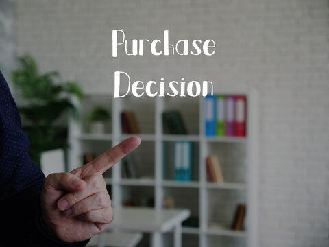 Financial concept about Purchase Decision with phrase on the page.