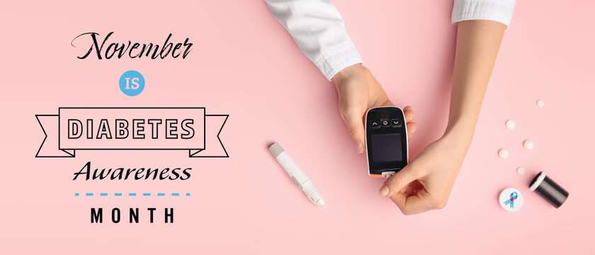 Hands of doctor with glucometer and text NOVEMBER IS DIABETES AWARENESS MONTH on color background - Powered by Adobe