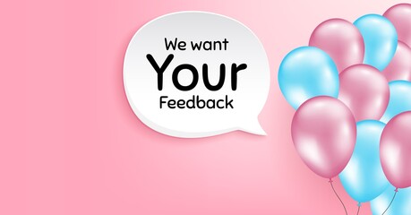 We want your feedback symbol. Pink balloon vector background. Survey or customer opinion sign. Client comment. Birthday balloon background. Your feedback speech bubble. Celebrate pink banner. Vector