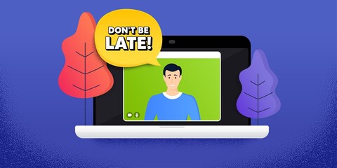 Dont be late. Video call conference. Remote work banner. Special offer price sign. Advertising discounts symbol. Online conference laptop. Dont be late banner. Vector