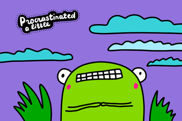 Procrastinated a little hand drawn vector illustration in cartoon doodle style