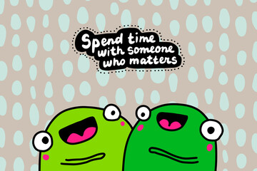 Naklejka premium Spend time with someone who matters hand drawn vector illustration in cartoon doodle style