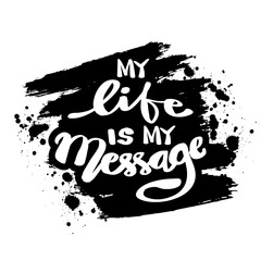 My Life is My Message. Inspirational motivating quotes by Mahatma Gandhi