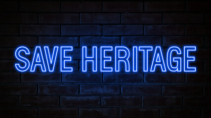 Fototapeta na wymiar Save heritage - blue neon light word on brick wall background