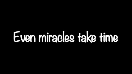 Inspire quote “Even miracles take time”