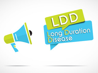 megaphone and speech bubbles with the acronym word LDD means Long Duration Disease