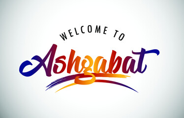 Ashgabat Welcome To Message in Beautiful Colored Modern Gradients Vector Illustration.